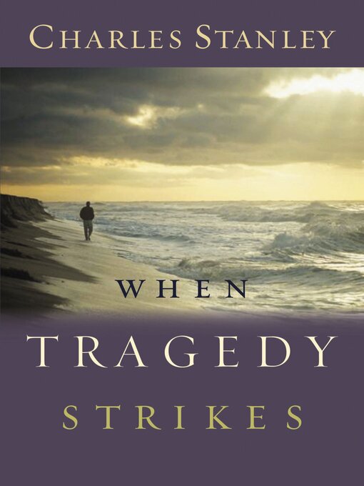 Title details for When Tragedy Strikes by Charles F. Stanley - Available